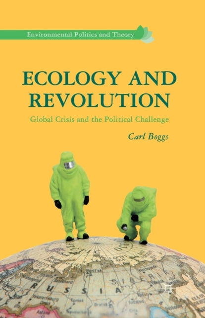 Ecology and Revolution: Global Crisis and the Political Challenge