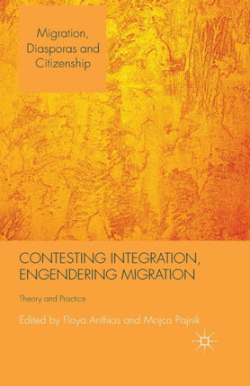 Contesting Integration Engendering Migration Theory and Practice Migration Diasporas and Citizenship