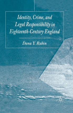 Identity Crime and Legal Responsibility in EighteenthCentury England