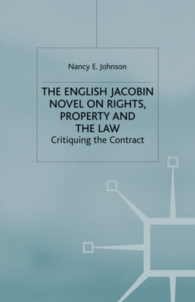 The English Jacobin Novel on Rights Property and the Law