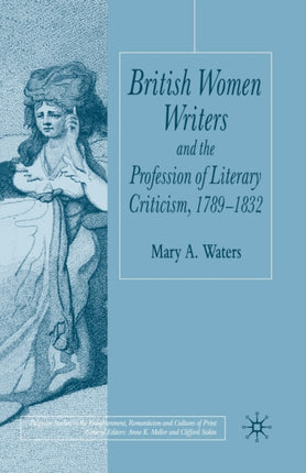 British Women Writers and the Profession of Literary Criticism 17891832
