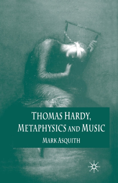 Thomas Hardy Metaphysics and Music