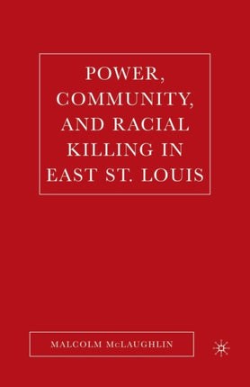 Power Community and Racial Killing in East St. Louis