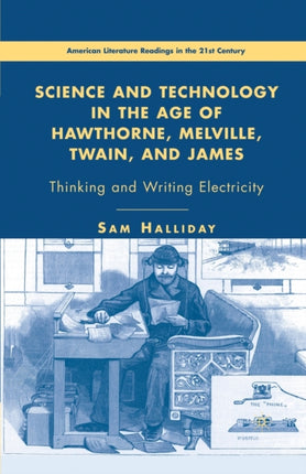Science and Technology in the Age of Hawthorne Melville Twain and James
