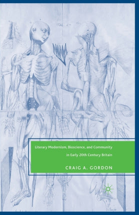 Literary Modernism Bioscience and Community in Early 20th Century Britain