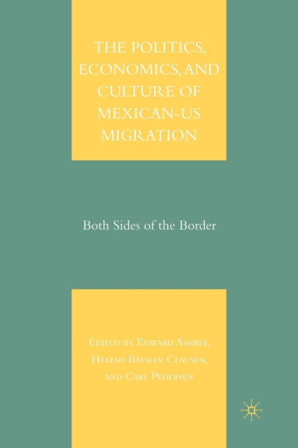 The Politics Economics and Culture of MexicanUs Migration