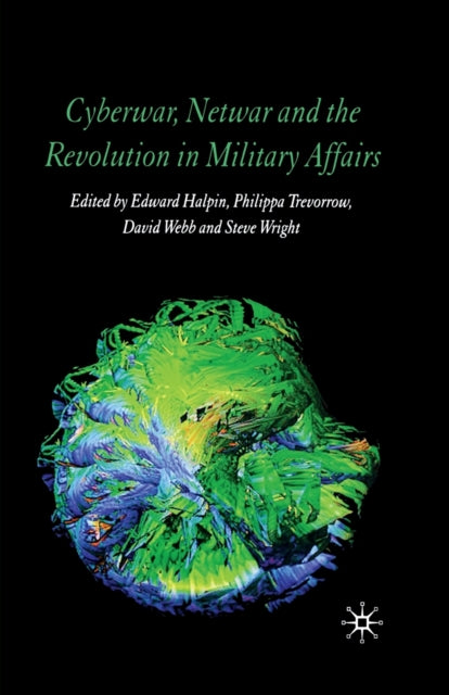 Cyberwar Netwar and the Revolution in Military Affairs