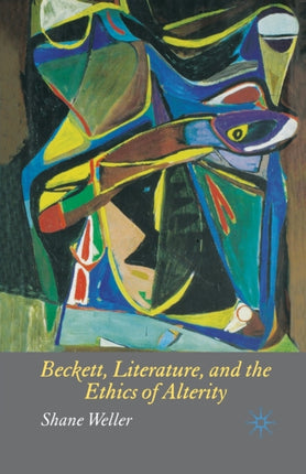 Beckett Literature and the Ethics of Alterity