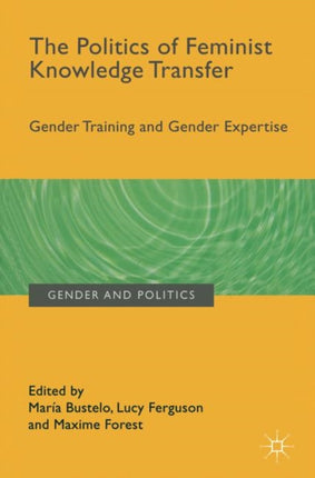 The Politics of Feminist Knowledge Transfer: Gender Training and Gender Expertise