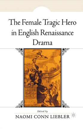 The Female Tragic Hero in English Renaissance