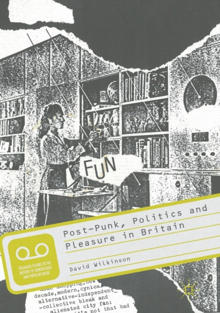 PostPunk Politics and Pleasure in Britain