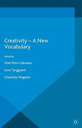 Creativity  A New Vocabulary Palgrave Studies in Creativity and Culture