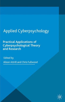 Applied Cyberpsychology Practical Applications of Cyberpsychological Theory and Research