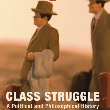 Class Struggle: A Political and Philosophical History