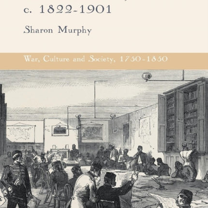 The British Soldier and his Libraries c 18221901 War Culture and Society 17501850