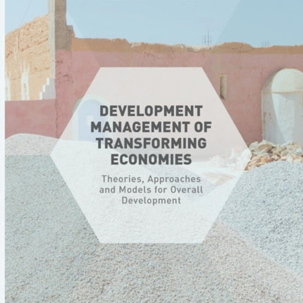 Development Management of Transforming Economies: Theories, Approaches and Models for Overall Development