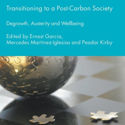 Transitioning to a PostCarbon Society Degrowth Austerity and Wellbeing International Political Economy Series