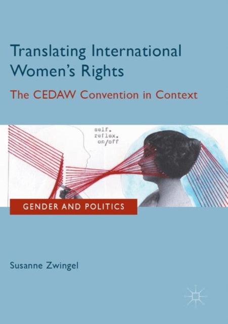 Translating International Womens Rights The CEDAW Convention in Context Gender and Politics