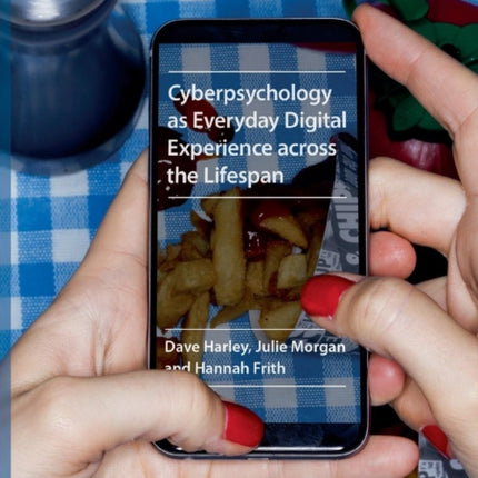 Cyberpsychology as Everyday Digital Experience across the Lifespan