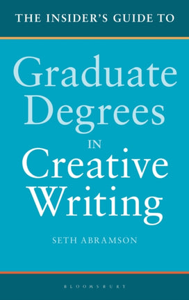 The Insider's Guide to Graduate Degrees in Creative Writing