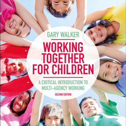 Working Together for Children: A Critical Introduction to Multi-Agency Working