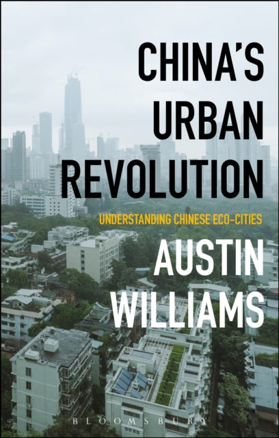 China’s Urban Revolution: Understanding Chinese Eco-Cities