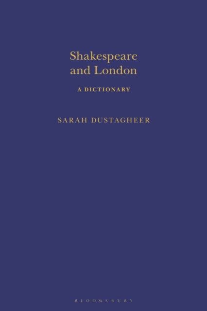 Shakespeare and London A Dictionary