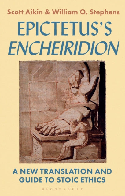 Epictetus’s 'Encheiridion': A New Translation and Guide to Stoic Ethics