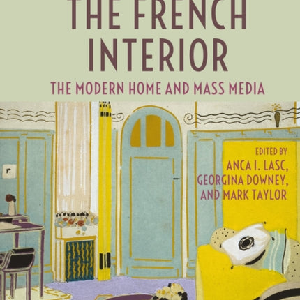 Designing the French Interior: The Modern Home and Mass Media