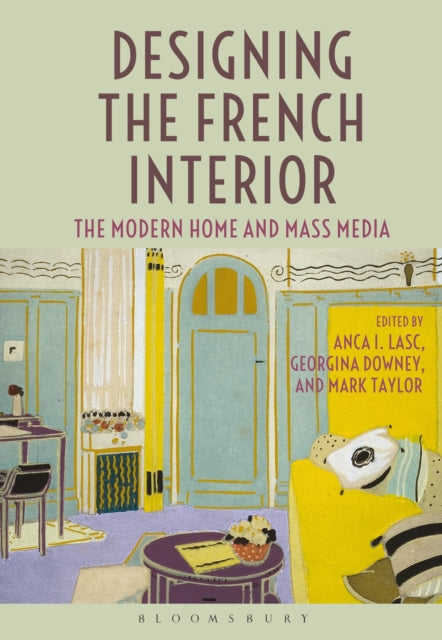 Designing the French Interior: The Modern Home and Mass Media