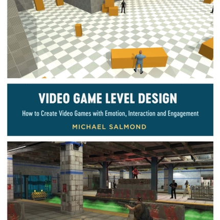 Video Game Level Design: How to Create Video Games with Emotion, Interaction, and Engagement