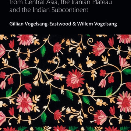 Encyclopedia of Embroidery from Central Asia, the Iranian Plateau and the Indian Subcontinent