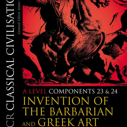 OCR Classical Civilisation A Level Components 23 and 24: Invention of the Barbarian and Greek Art