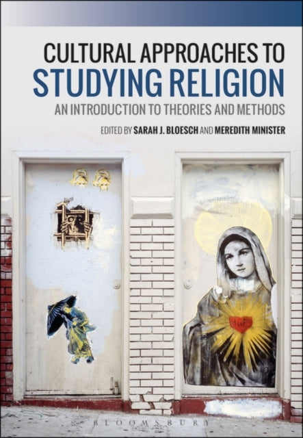 Cultural Approaches to Studying Religion: An Introduction to Theories and Methods