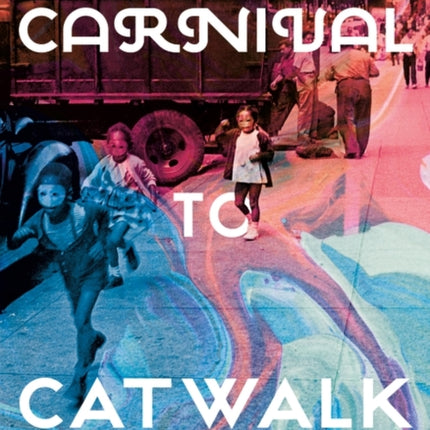 Carnival to Catwalk: Global Reflections on Fancy Dress Costume