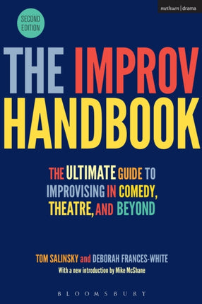 The Improv Handbook: The Ultimate Guide to Improvising in Comedy, Theatre, and Beyond