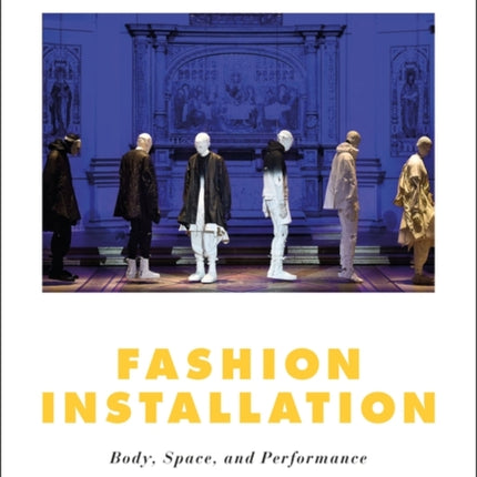 Fashion Installation: Body, Space, and Performance