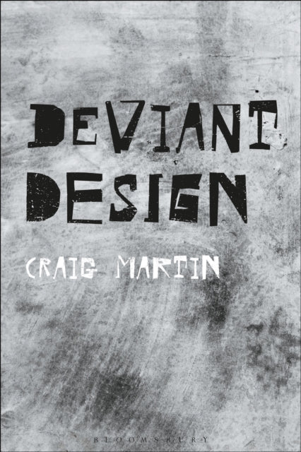 Deviant Design: The Ad Hoc, the Illicit, the Controversial