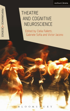 Theatre and Cognitive Neuroscience Performance and Science Interdisciplinary Dialogues