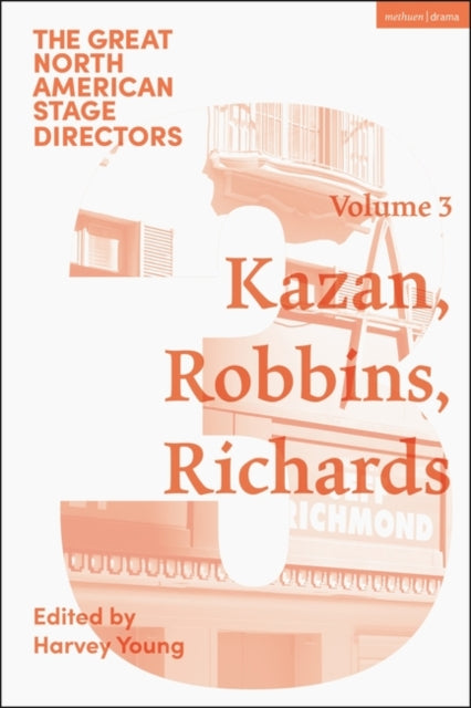 Great North American Stage Directors Volume 3: Elia Kazan, Jerome Robbins, Lloyd Richards