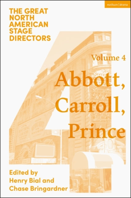 Great North American Stage Directors Volume 4: George Abbott, Vinnette Carroll, Harold Prince