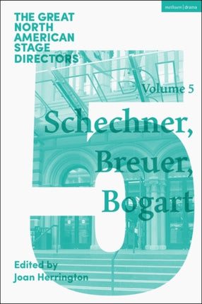 Great North American Stage Directors Volume 5: Richard Schechner, Lee Breuer, Anne Bogart