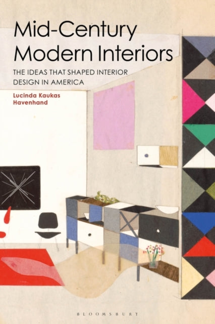 Mid-Century Modern Interiors: The Ideas that Shaped Interior Design in America