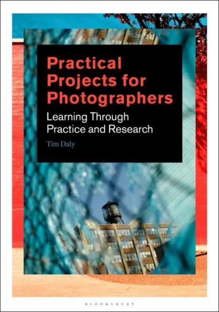 Practical Projects for Photographers: Learning Through Practice and Research