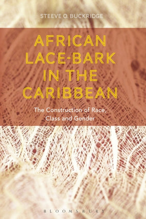 African Lacebark in the Caribbean The Construction of Race Class and Gender