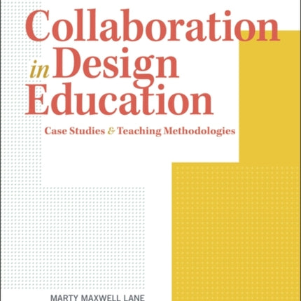 Collaboration in Design Education: Case Studies & Teaching Methodologies