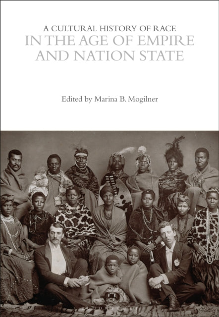 A Cultural History of Race in the Age of Empire and Nation State