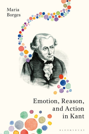 Emotion Reason and Action in Kant