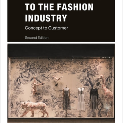 A Practical Guide to the Fashion Industry: Concept to Customer