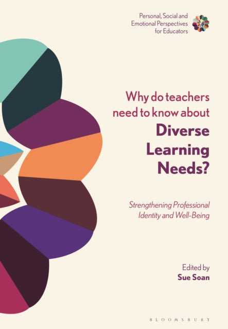 Why do Teachers Need to Know About Diverse Learning Needs Personal Social and Emotional Perspectives for Educators Strengthening Professional Identity and WellBeing